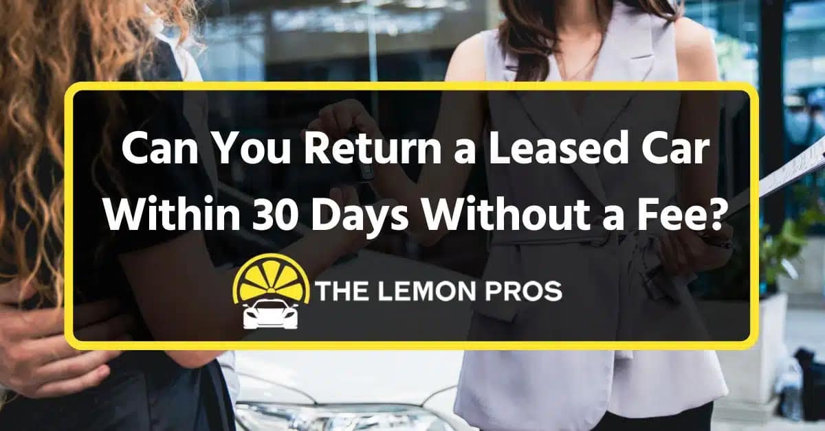 can you return a leased car within 30 days without a fee